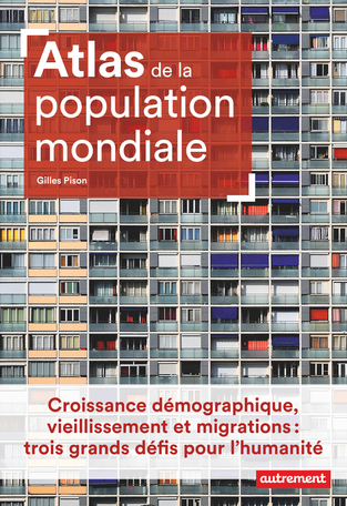 Parution : Atlas de la population mondiale, Gilles Pison, éd. Autrement